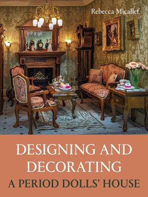 cover image of Designing and Decorating a Period Dolls' House